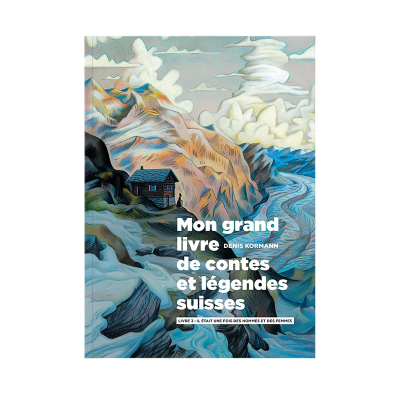 Mon grand livre des contes et Légendes Suisses 3