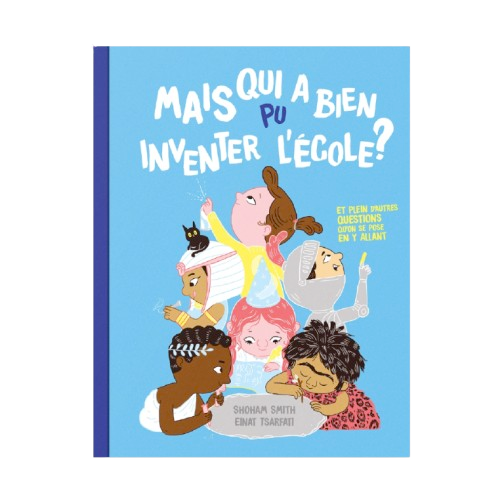 Livre Mais qui a bien pu inventer l'école?