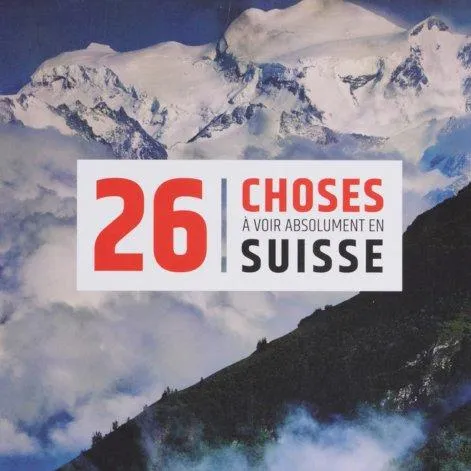 Livre 26 choses à voir absolument en Suisse - Helvetiq