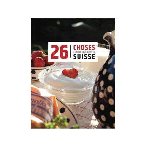 Livre 26 choses à goûter absolument en Suisse - Helvetiq