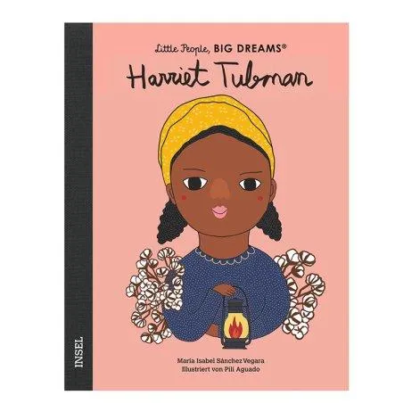 Little People, Big Dreams: Harriet Tubman, María Isabel Sánchez Vegara - Stadtlandkind