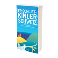 Buch Frischluftkinder Schweiz - 52 Wanderungen, die Gross und Klein begeistern werden