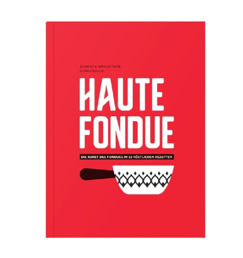 Livre Haute Fondue - L'art de la fondue en 52 délicieuses recettes