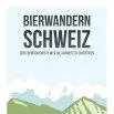 Buch Bierwandern Schweiz - Helvetiq