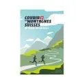 Livre Courir les Montagnes Suisses