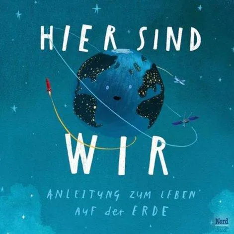 Here we are. Guide to Life on Earth, Oliver Jeffers (Nordsued). - Stadtlandkind