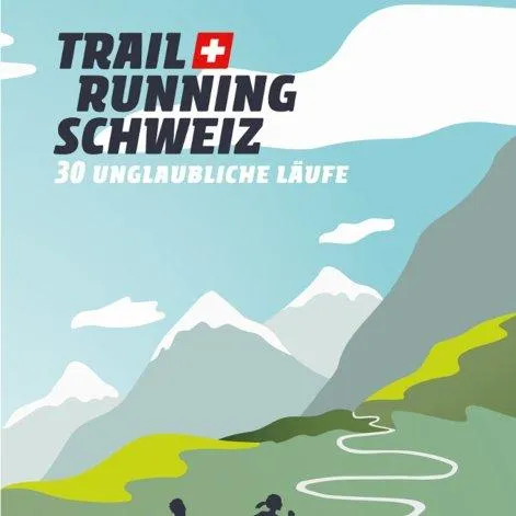 Trail Running Switzerland - 30 incredible runs - Helvetiq