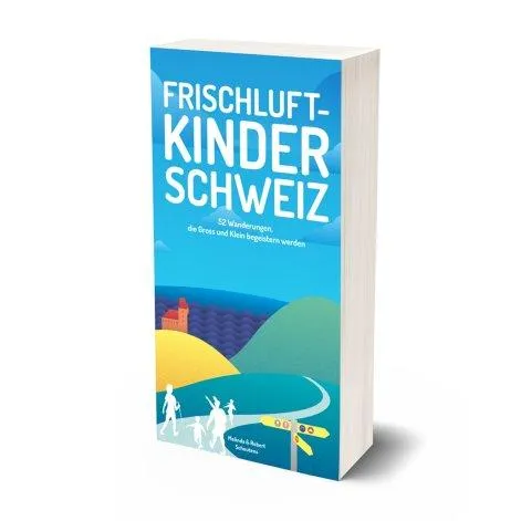 Buch Frischluftkinder Schweiz - 52 Wanderungen, die Gross und Klein begeistern werden - Helvetiq