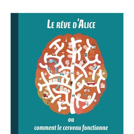 Le rêve d'Alice ou comment le cerveau fonctionne (Français) - Helvetiq
